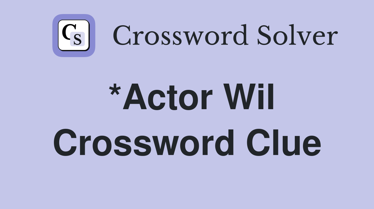 *Actor Wil Crossword Clue