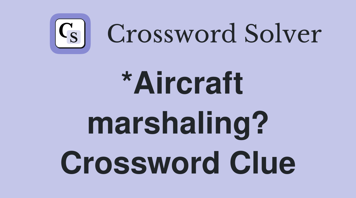 *Aircraft marshaling? Crossword Clue