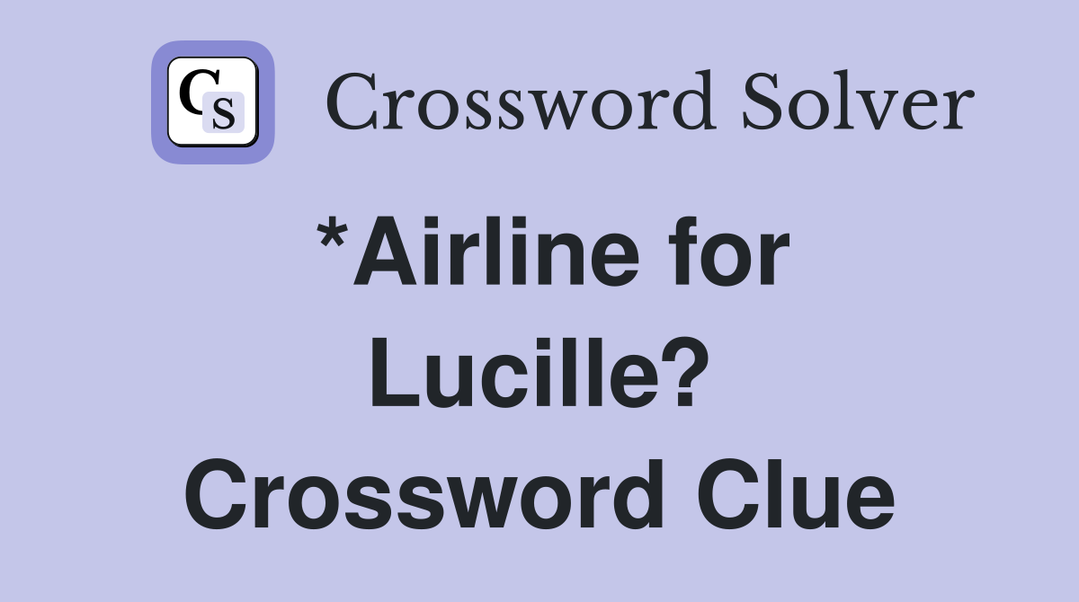 *Airline for Lucille? Crossword Clue