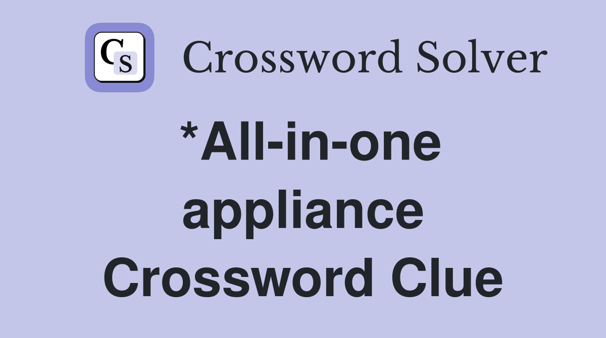 *All-in-one appliance Crossword Clue