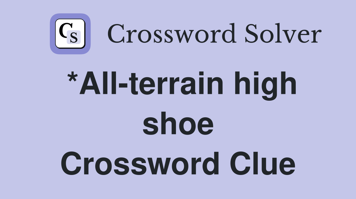 *All-terrain high shoe Crossword Clue