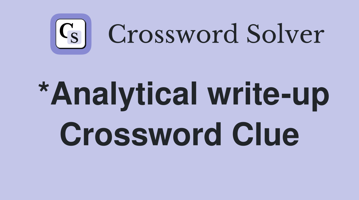 *Analytical write-up Crossword Clue