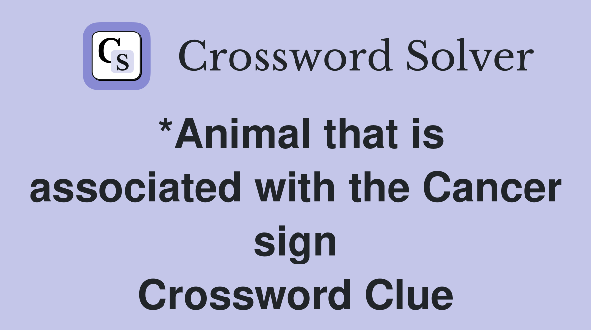 *Animal that is associated with the Cancer sign Crossword Clue