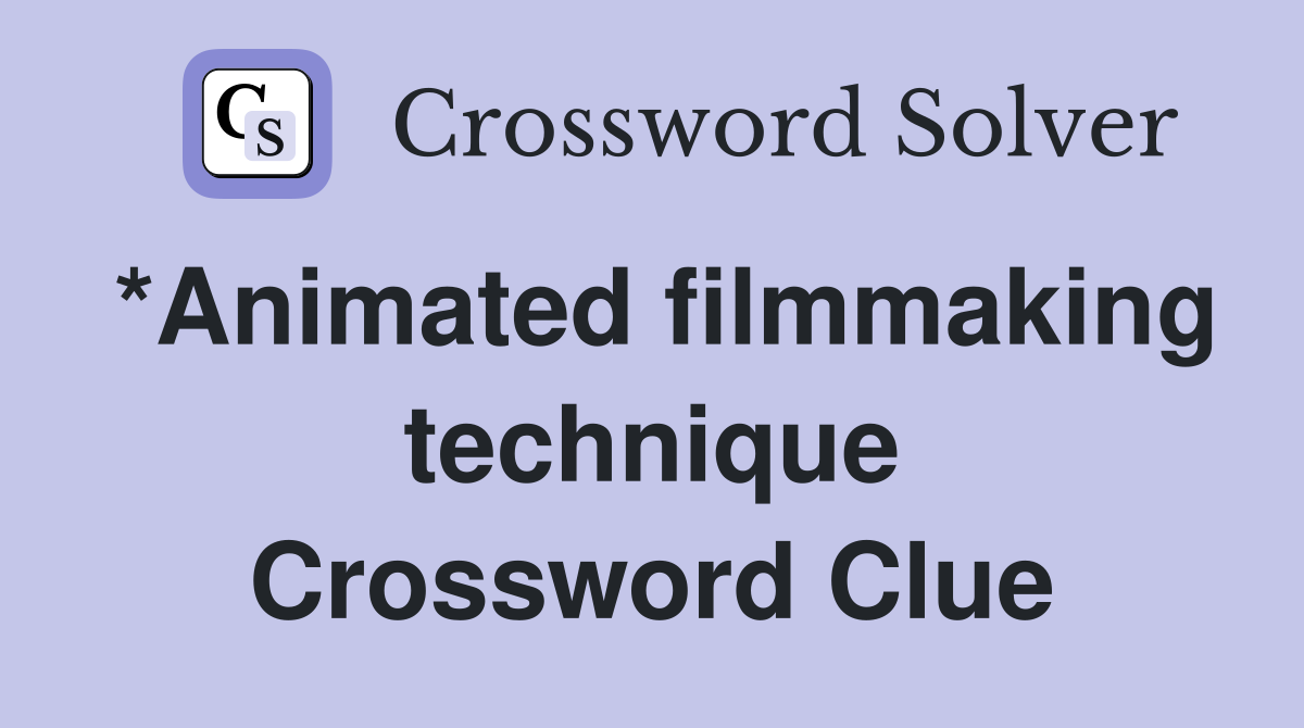 *Animated filmmaking technique Crossword Clue