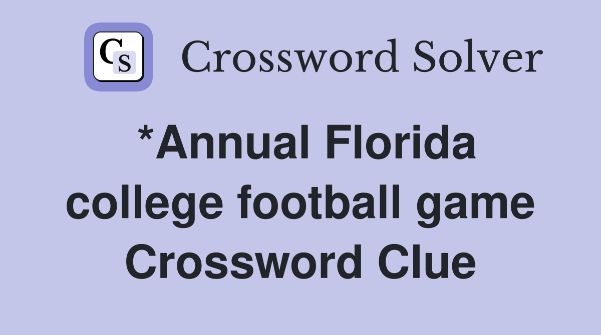 *Annual Florida college football game Crossword Clue