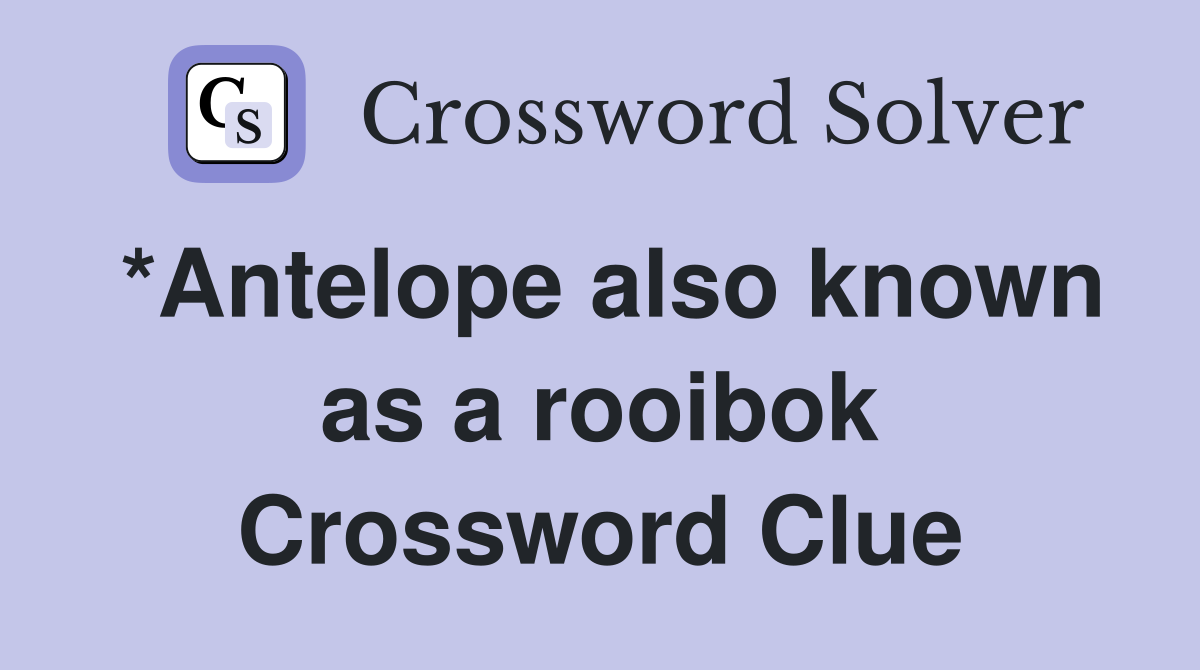*Antelope also known as a rooibok Crossword Clue