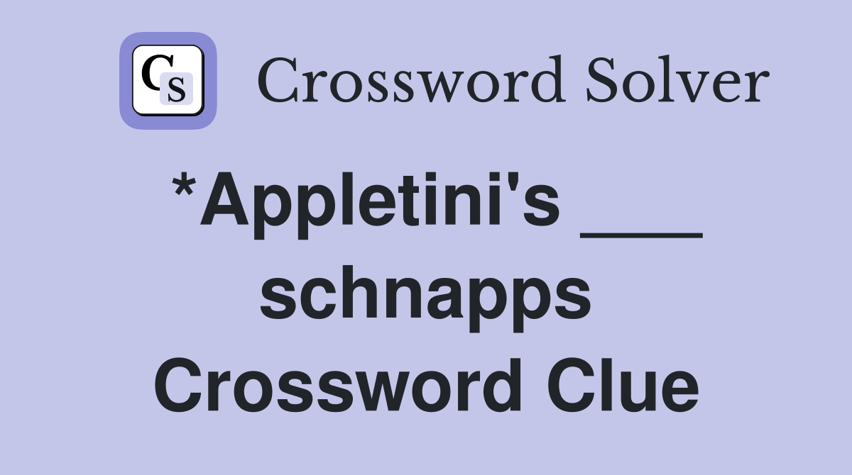 *Appletini's ___ schnapps Crossword Clue