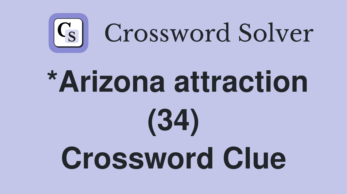 *Arizona attraction (34) Crossword Clue