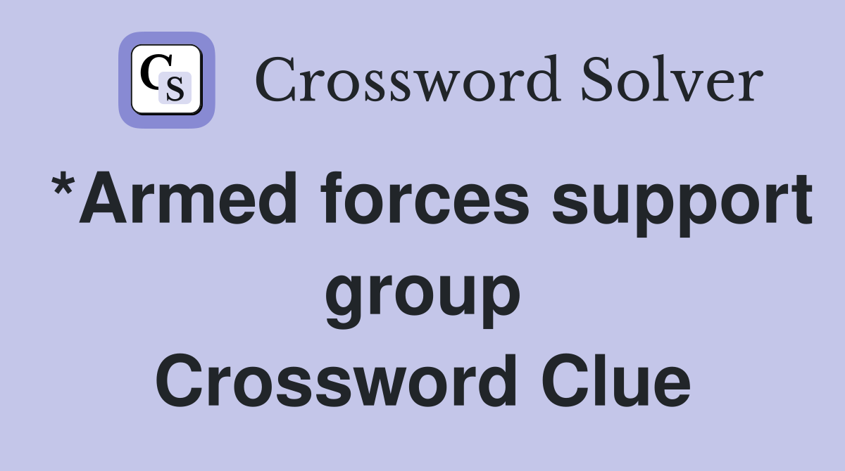 *Armed forces support group Crossword Clue