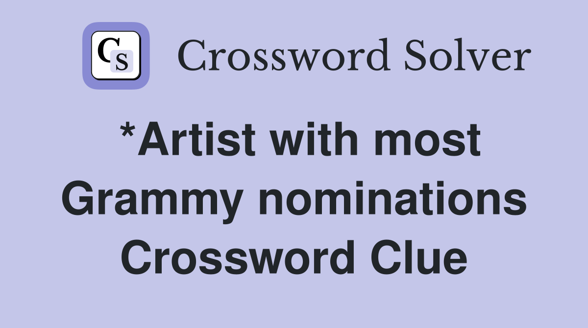 *Artist with most Grammy nominations Crossword Clue