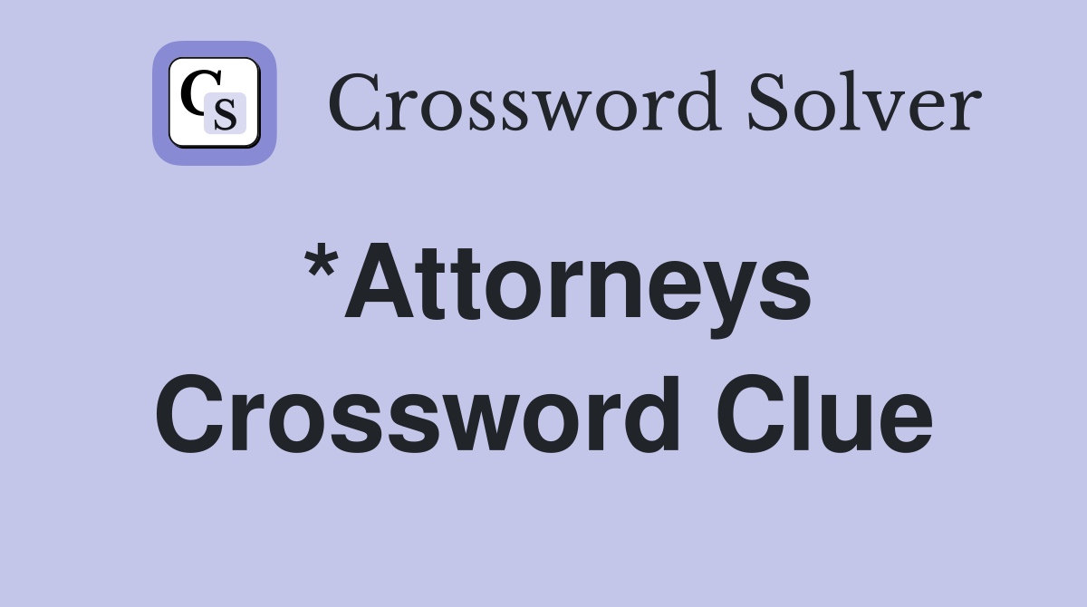 *Attorneys Crossword Clue