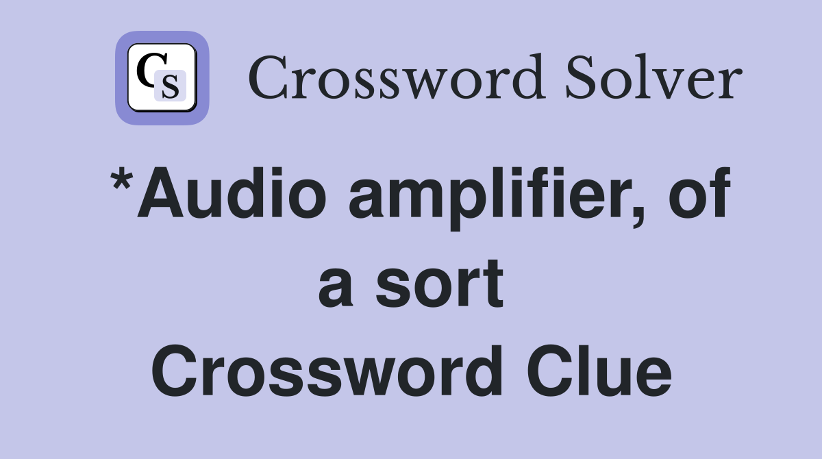 *Audio amplifier, of a sort Crossword Clue