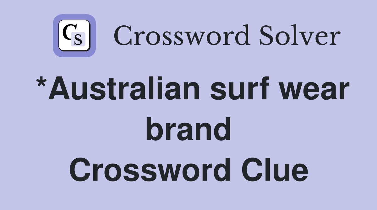 *Australian surf wear brand Crossword Clue