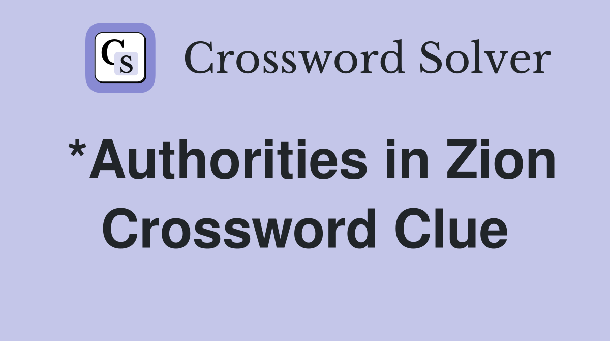 *Authorities in Zion Crossword Clue