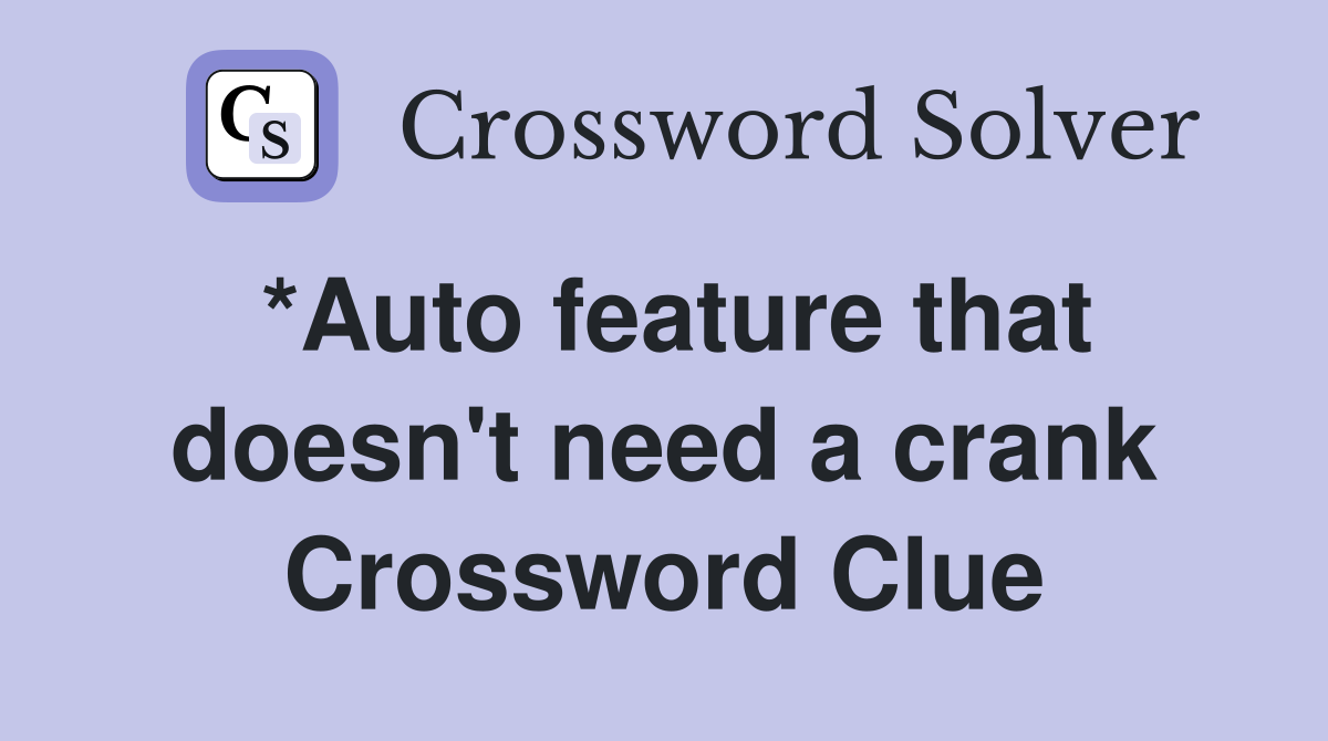 *Auto feature that doesn't need a crank Crossword Clue