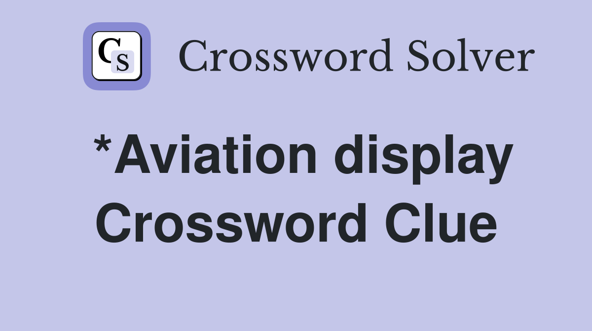 *Aviation display Crossword Clue