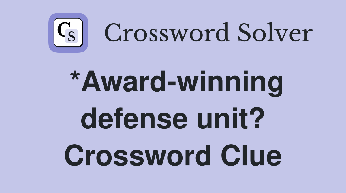*Award-winning defense unit? Crossword Clue