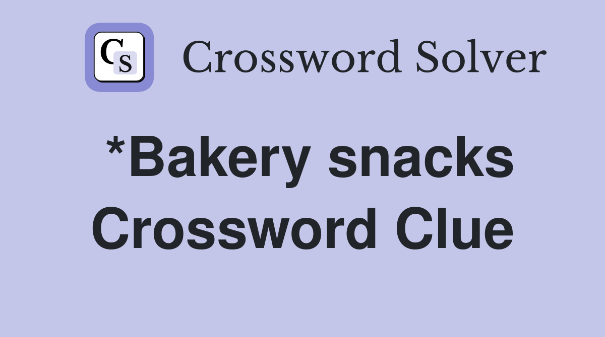 *Bakery snacks Crossword Clue