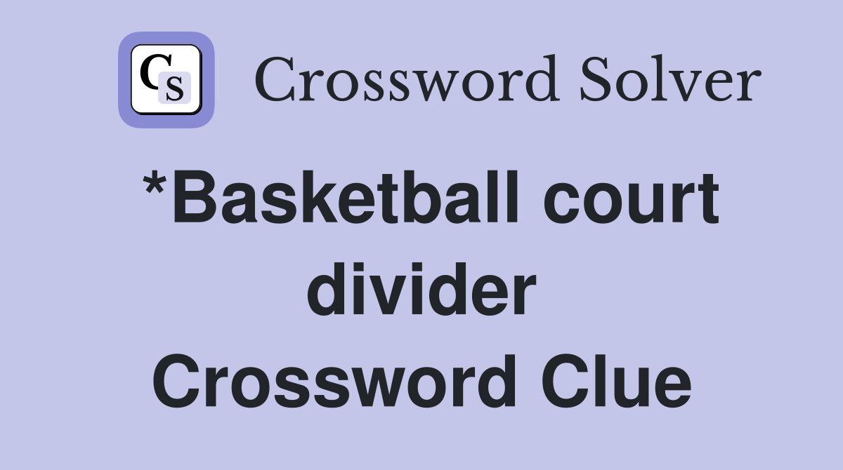 *Basketball court divider Crossword Clue