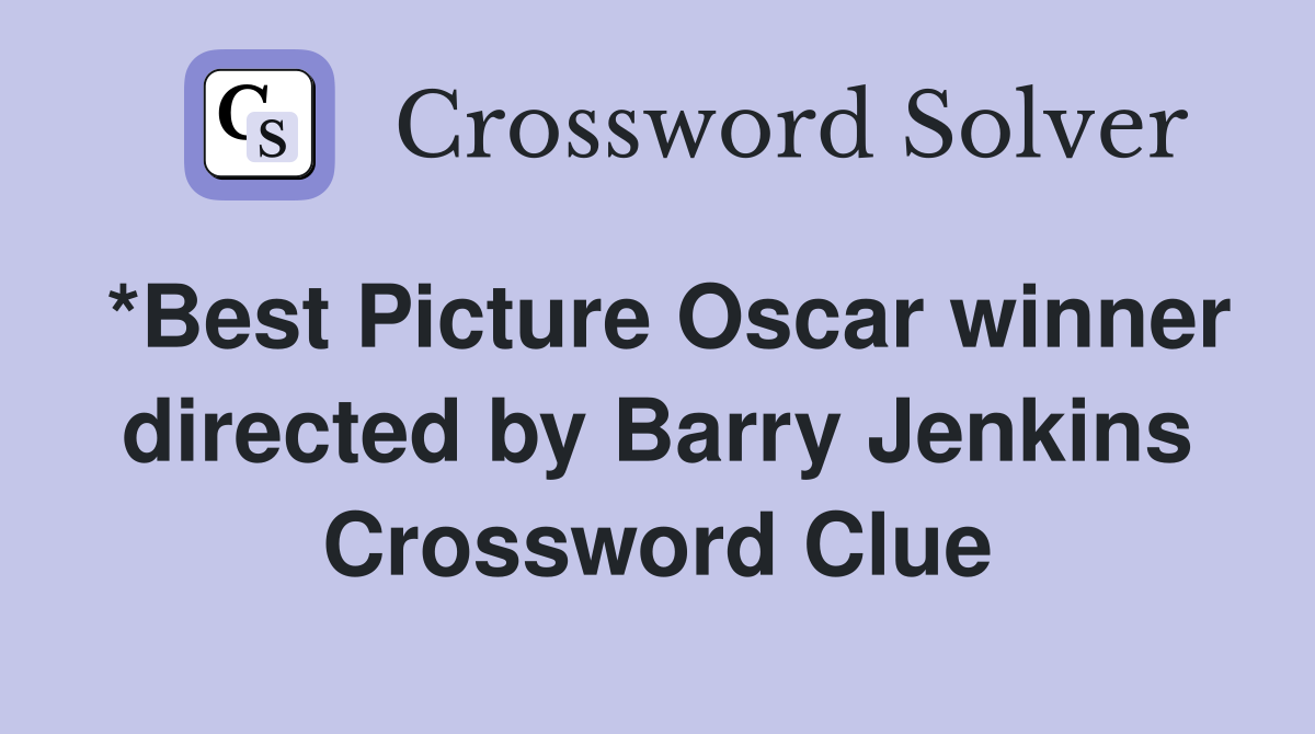 *Best Picture Oscar winner directed by Barry Jenkins Crossword Clue