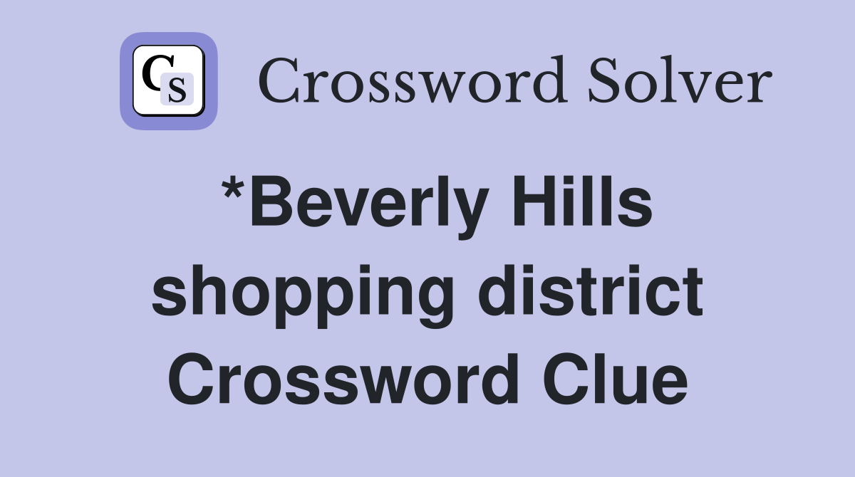 *Beverly Hills shopping district Crossword Clue