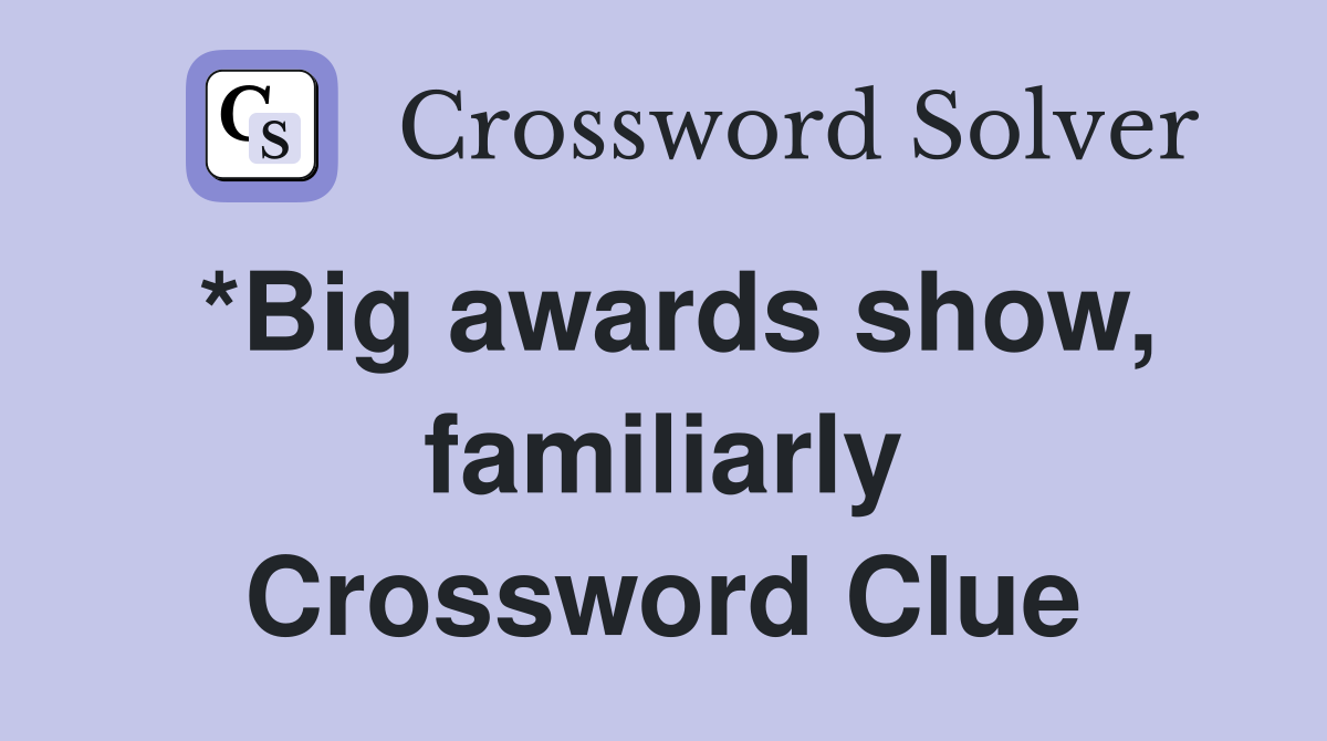 *Big awards show, familiarly Crossword Clue