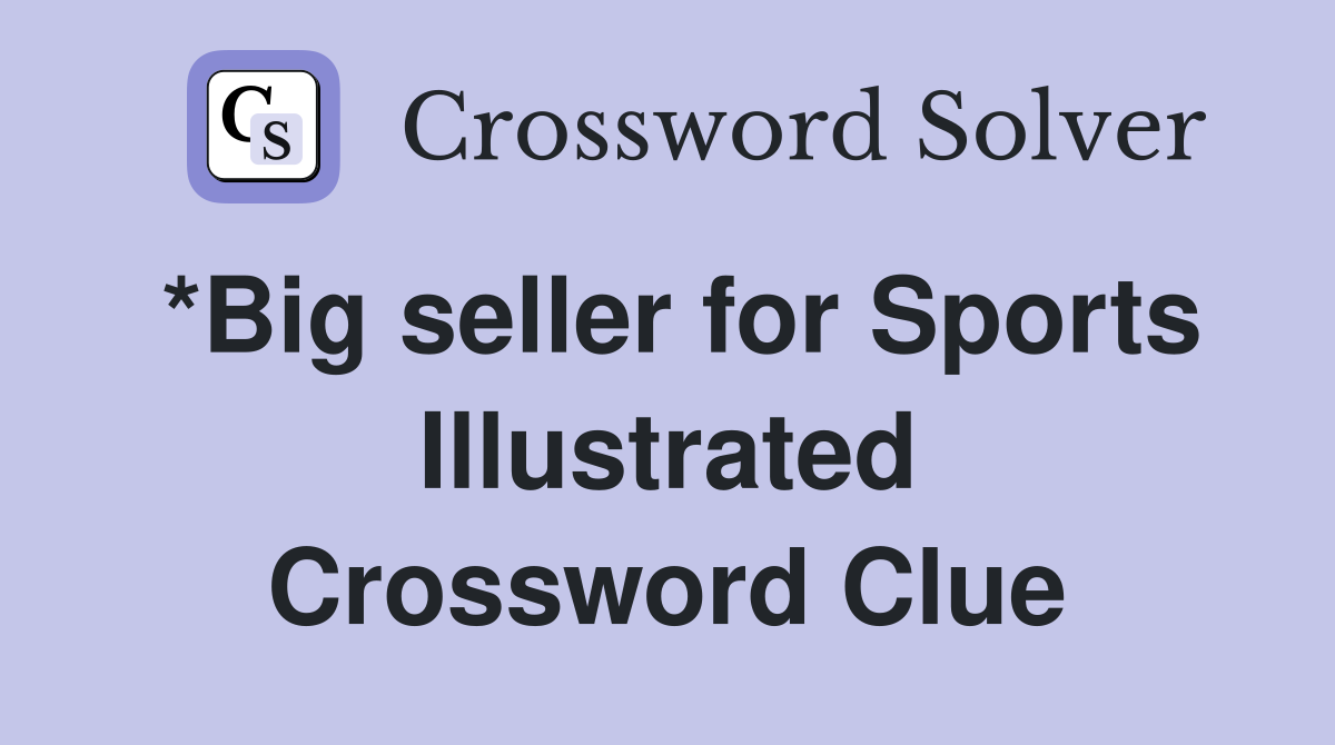 *Big seller for Sports Illustrated Crossword Clue