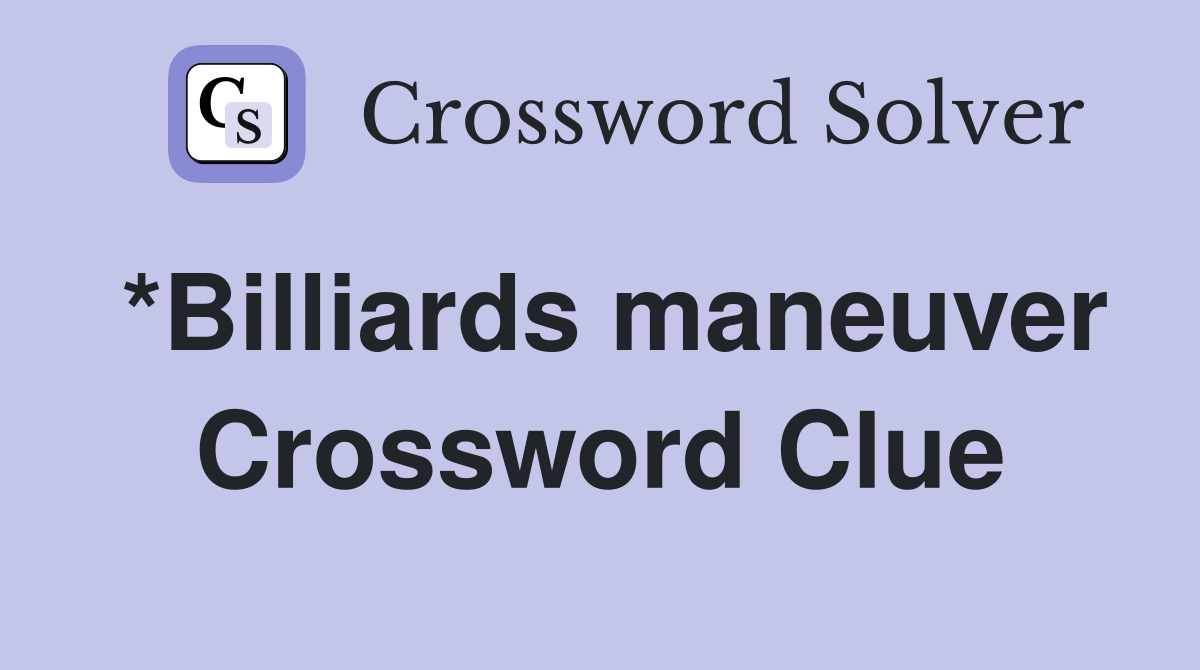 *Billiards maneuver Crossword Clue