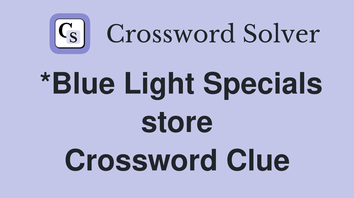 *Blue Light Specials store Crossword Clue