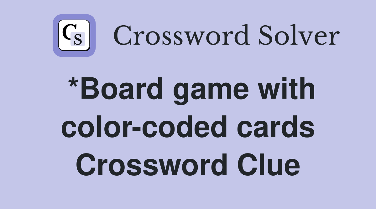 *Board game with color-coded cards Crossword Clue