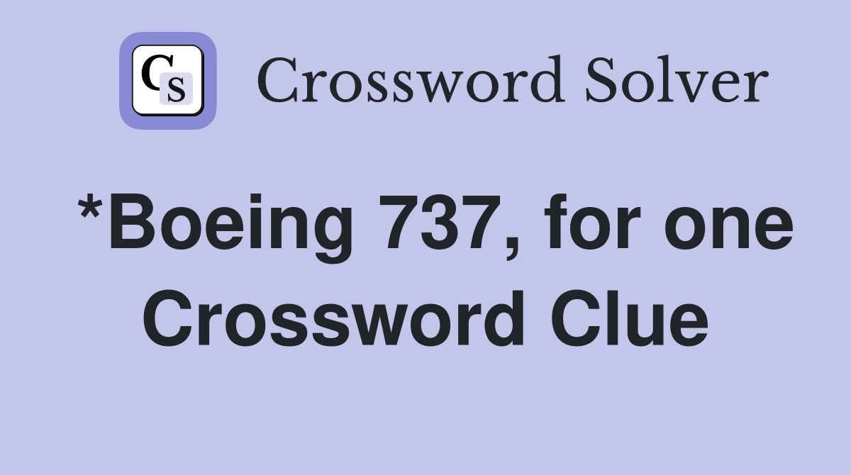 *Boeing 737, for one Crossword Clue