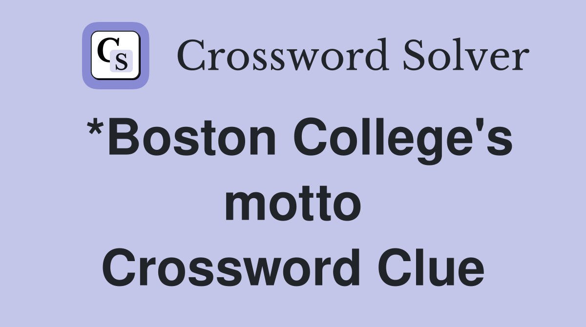 *Boston College's motto Crossword Clue