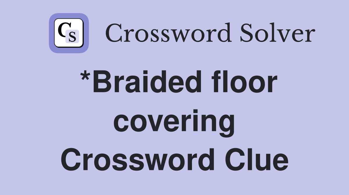 *Braided floor covering Crossword Clue