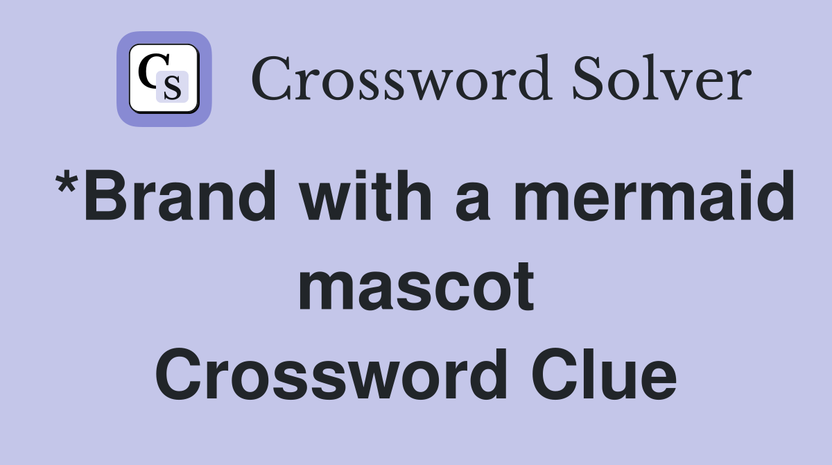 *Brand with a mermaid mascot Crossword Clue