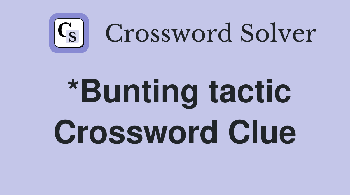 *Bunting tactic Crossword Clue