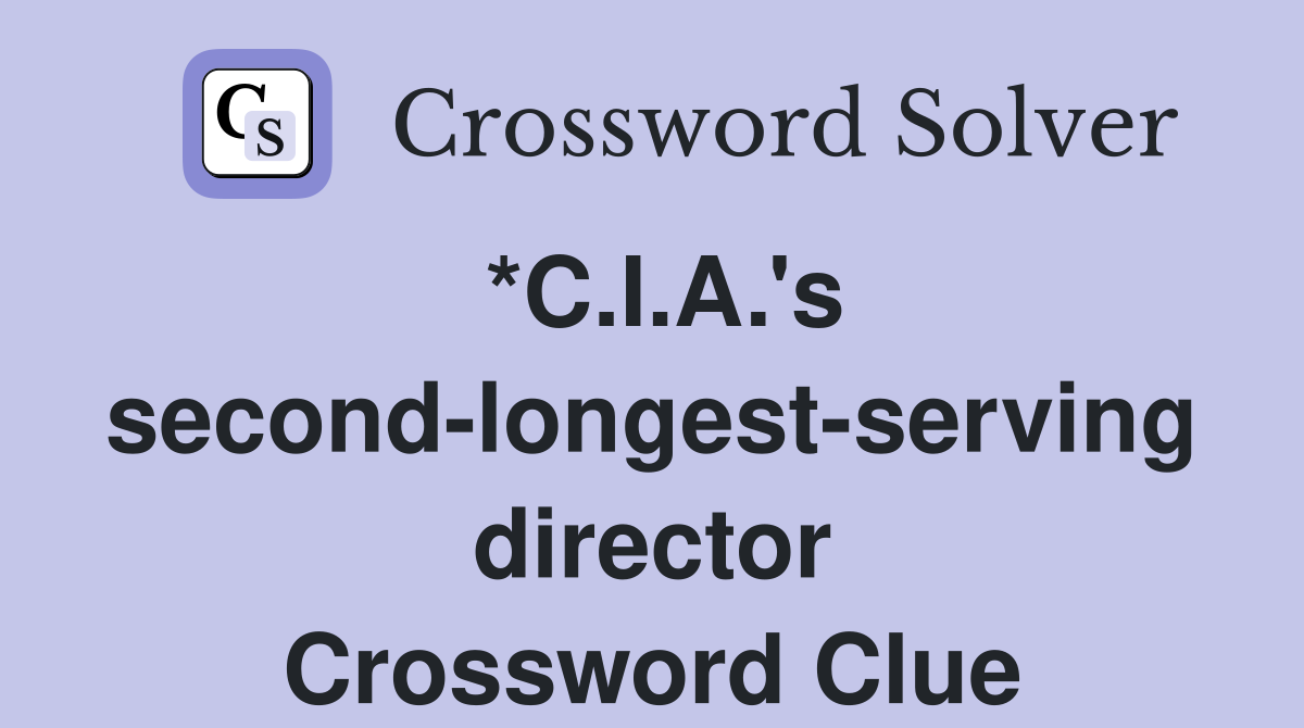 *C.I.A.'s second-longest-serving director Crossword Clue
