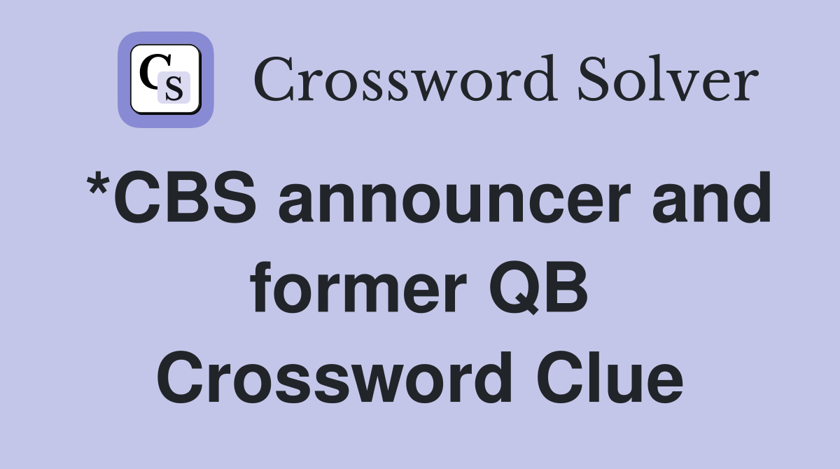 *CBS announcer and former QB Crossword Clue