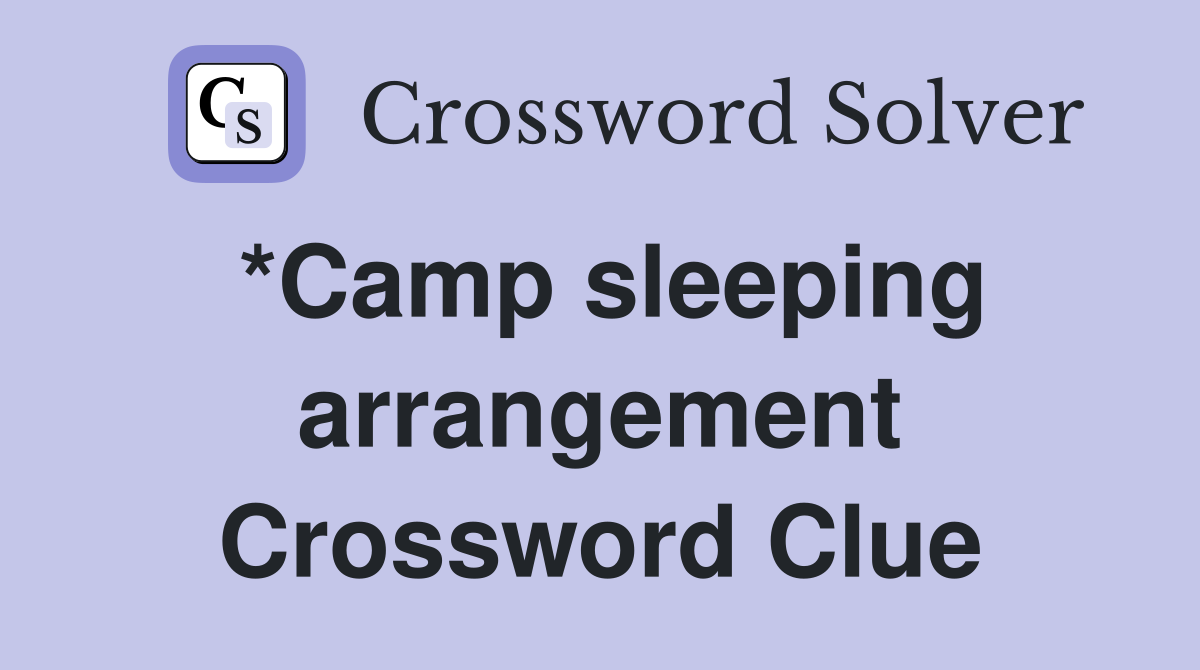 *Camp sleeping arrangement Crossword Clue