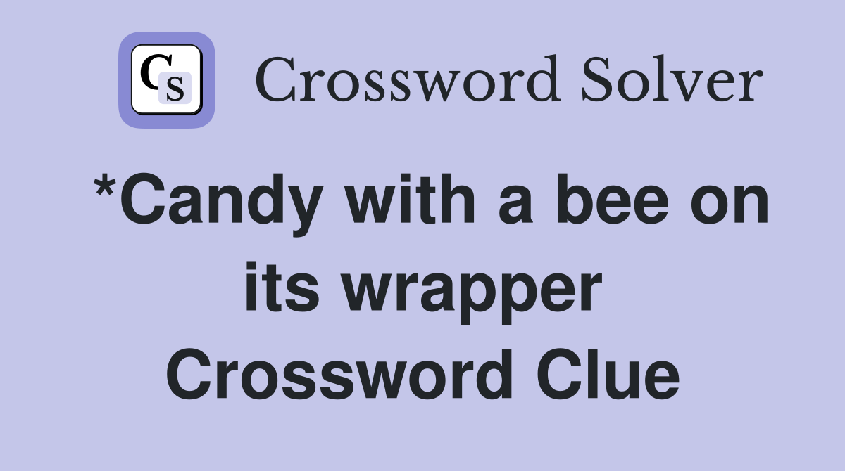 *Candy with a bee on its wrapper Crossword Clue