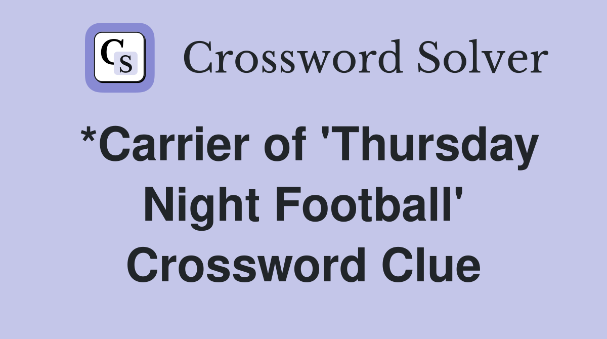 *Carrier of 'Thursday Night Football' Crossword Clue
