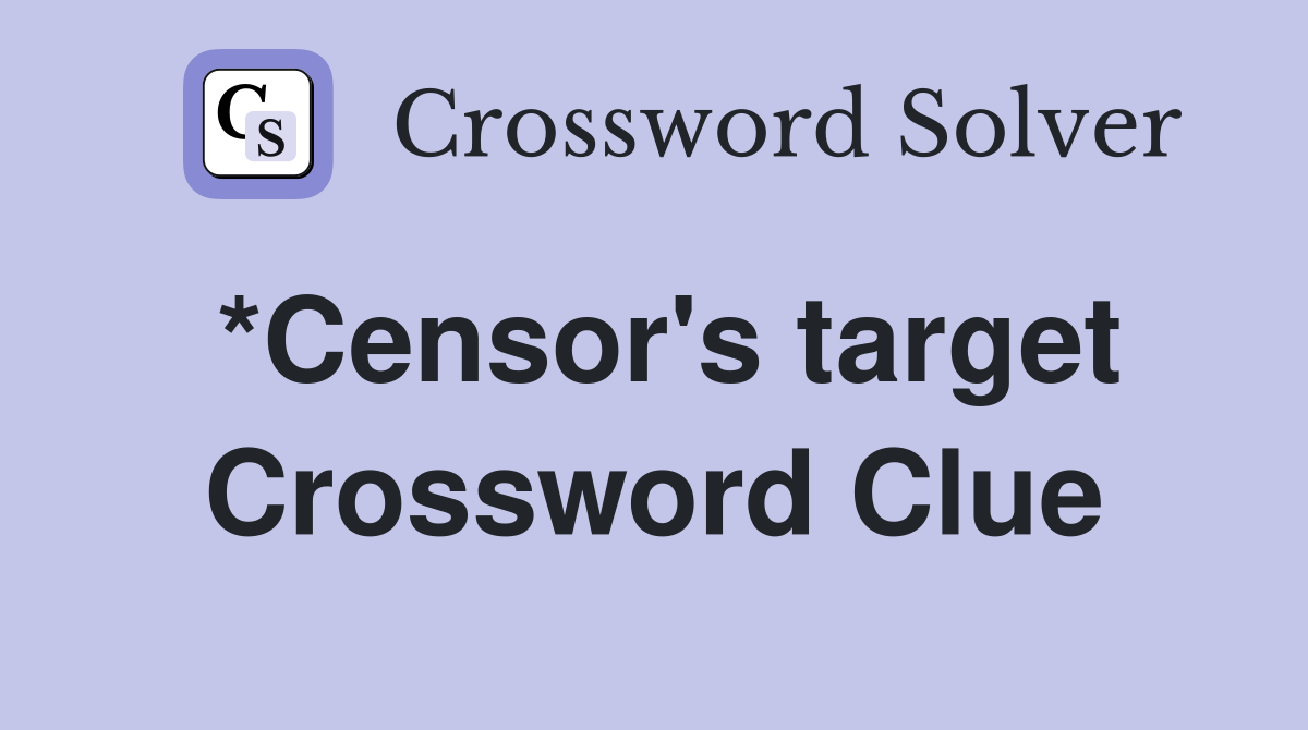 *Censor's target Crossword Clue
