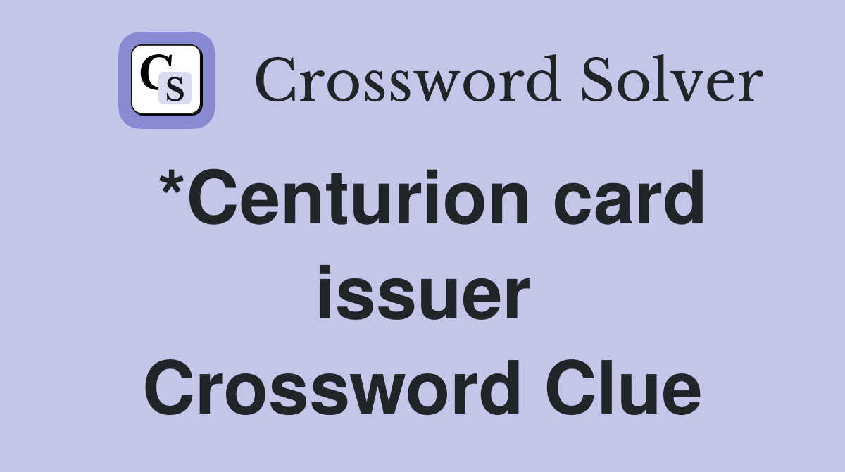 *Centurion card issuer Crossword Clue