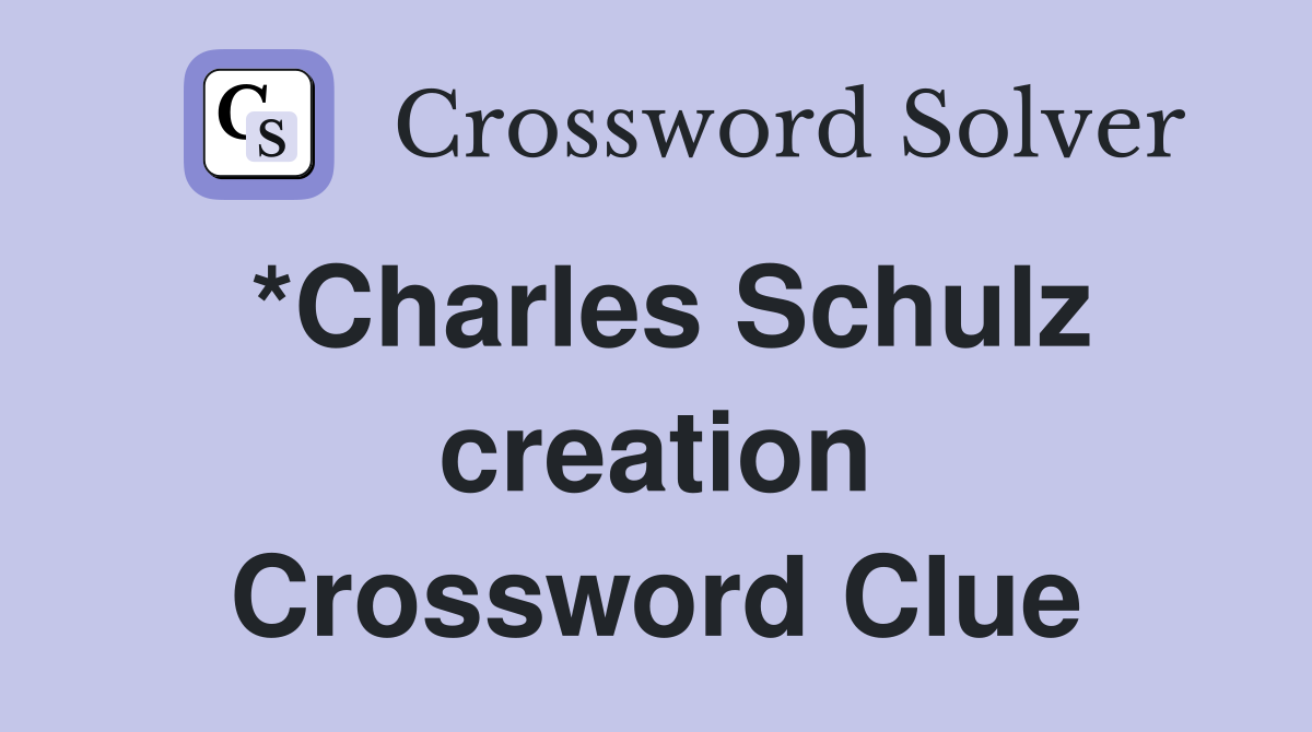 *Charles Schulz creation Crossword Clue