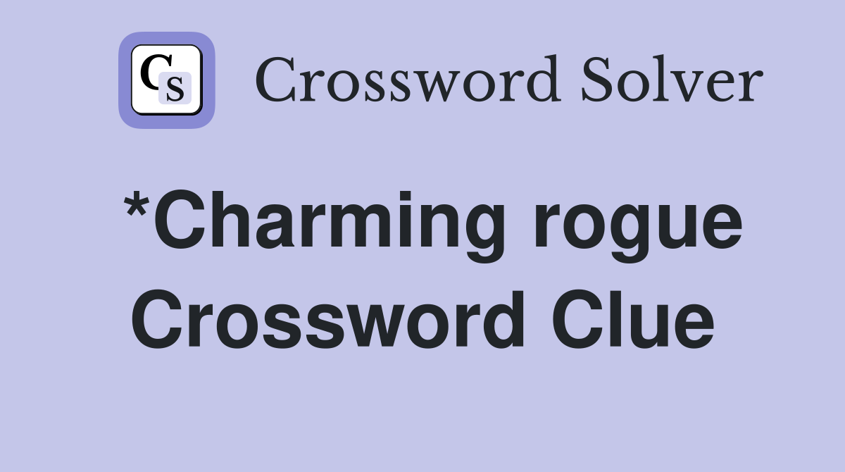 *Charming rogue Crossword Clue