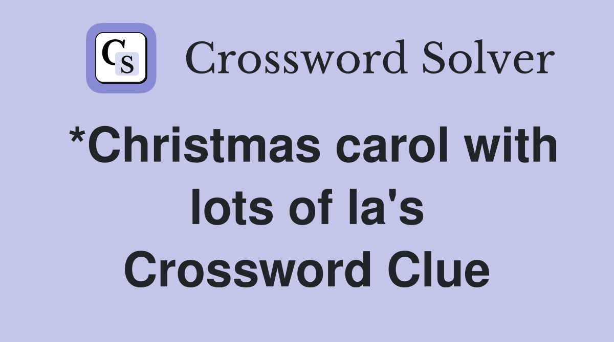 *Christmas carol with lots of la's Crossword Clue
