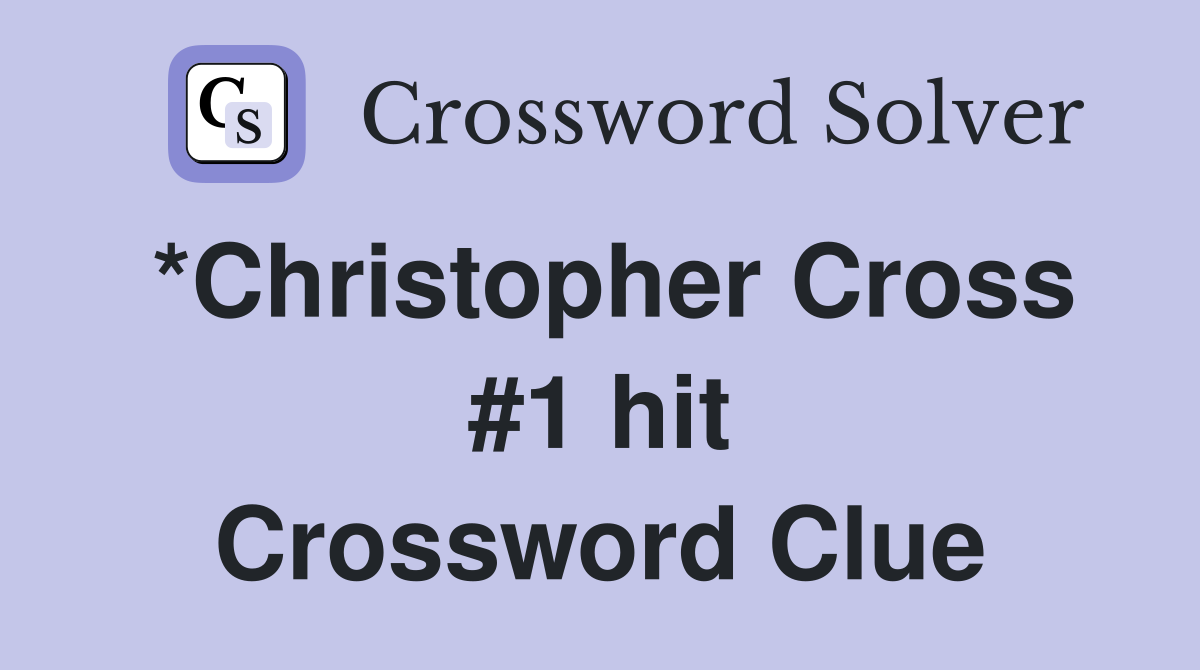 *Christopher Cross #1 hit Crossword Clue