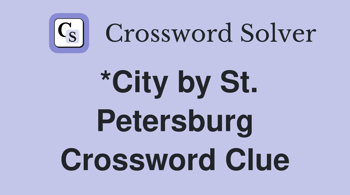 *City by St. Petersburg Crossword Clue