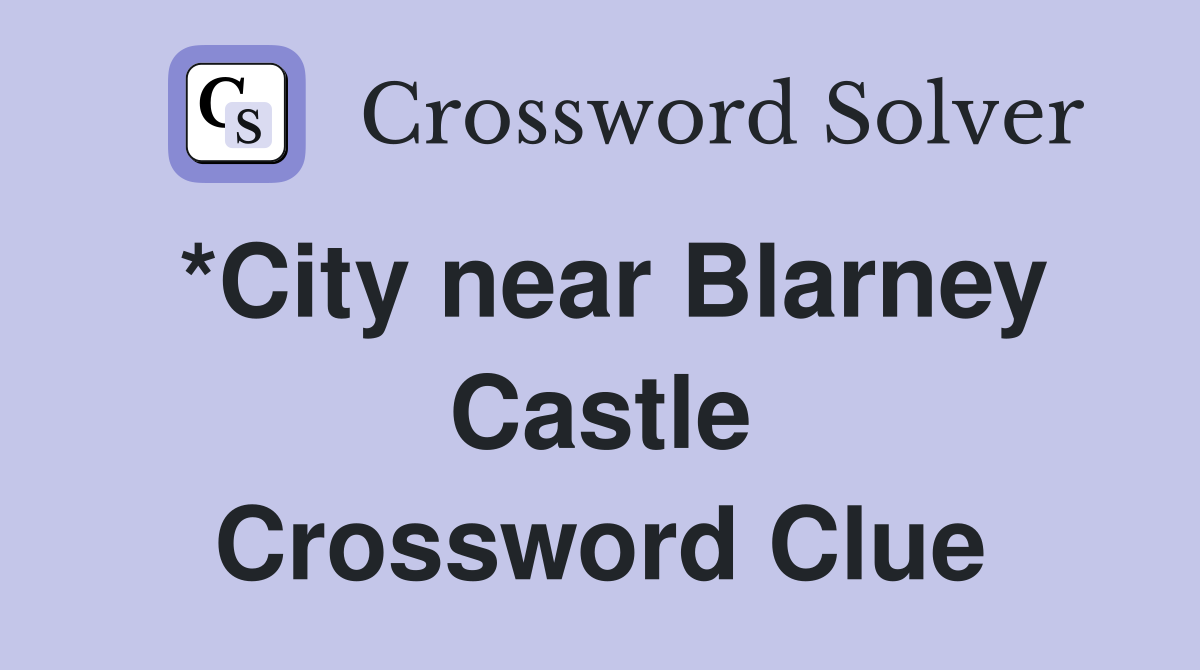 *City near Blarney Castle Crossword Clue