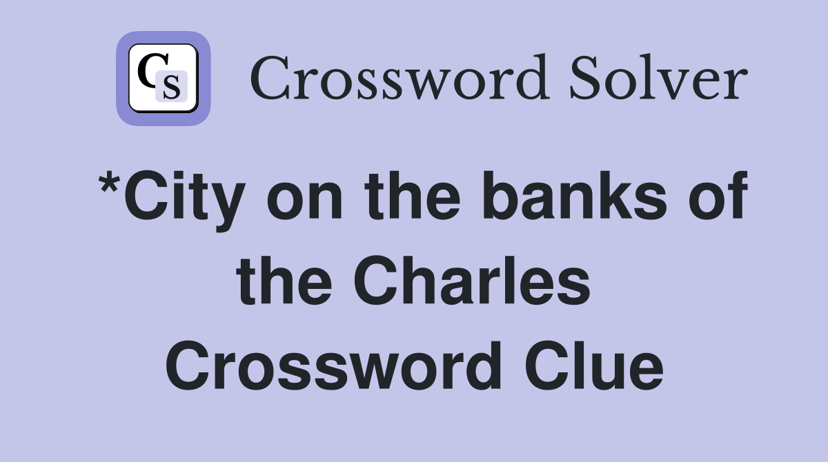 *City on the banks of the Charles Crossword Clue