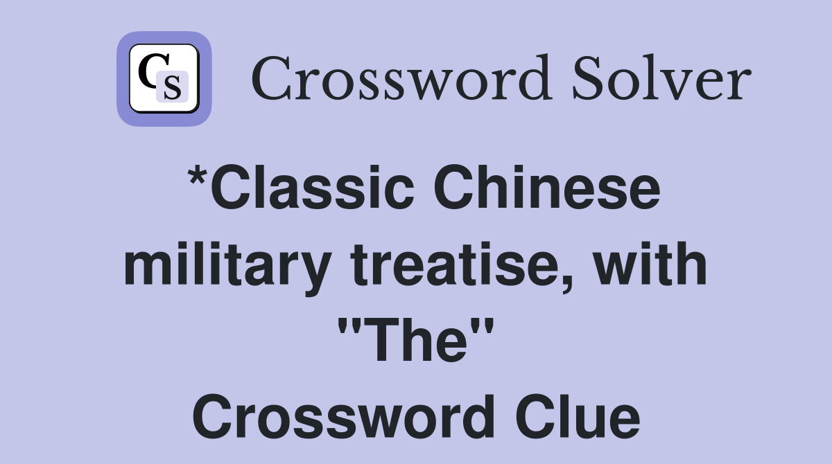 *Classic Chinese military treatise, with "The" Crossword Clue